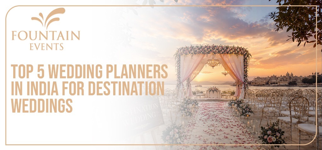 Top 5 Wedding Planners in India for Destination Weddings